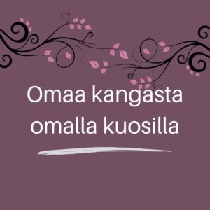 Omaa kangasta omalla kuosilla